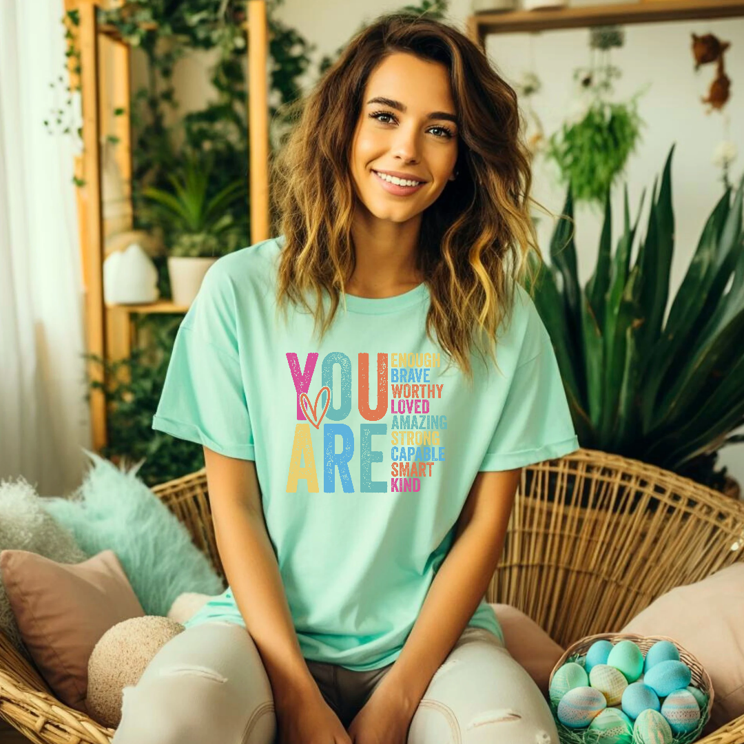 You Are.. T-shirt or Crewneck