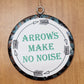 Silver round cardstock freshie reading Arrows Make No Noise