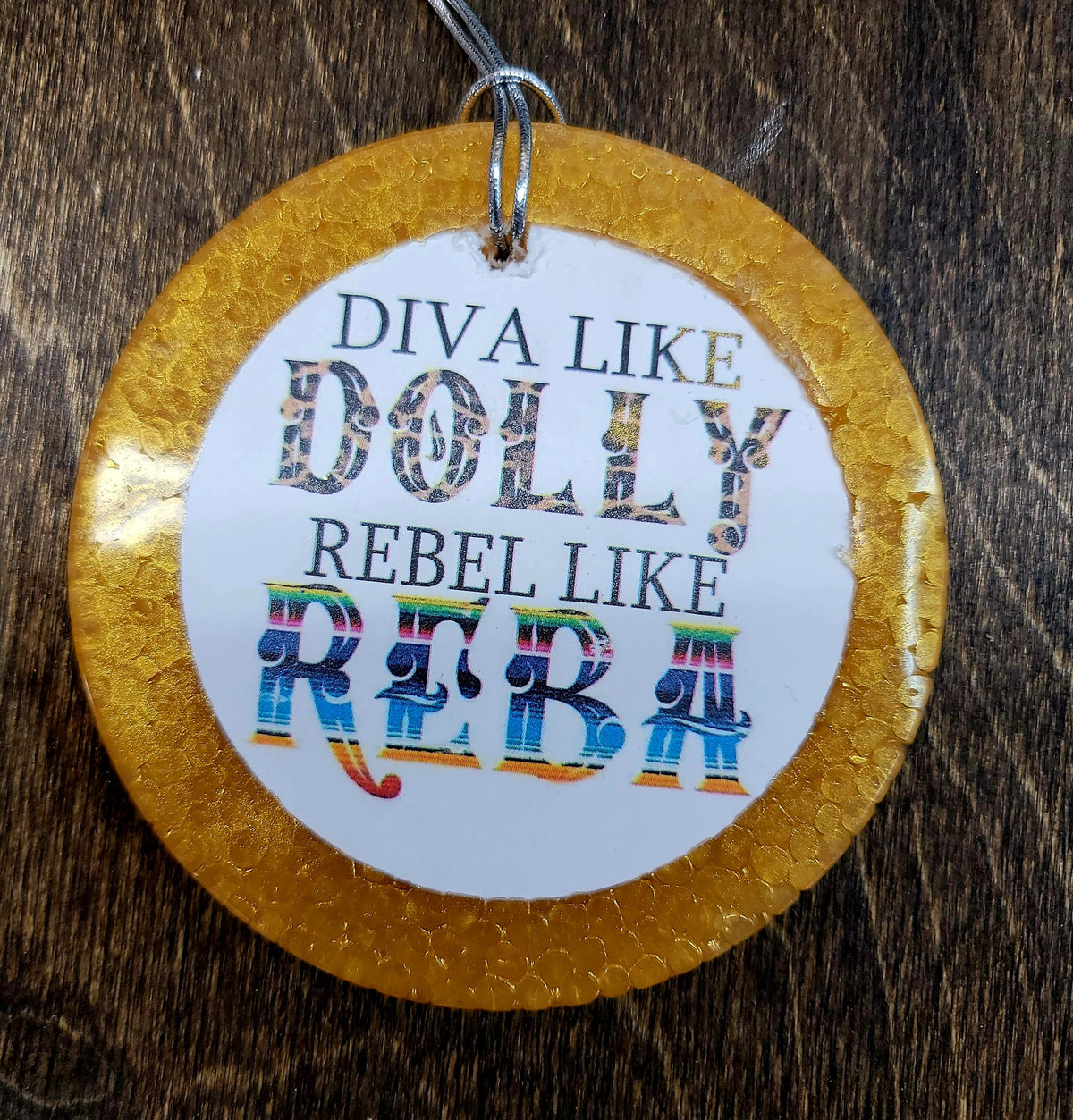Gold round cardstock freshie reading Diva Like Dolly Rebel Like Reba