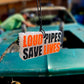 Loud Pipes Save Lives Freshie