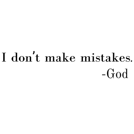 I don't make mistakes -God vinyl decal