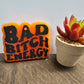 Bad Bitch Energy Freshie
